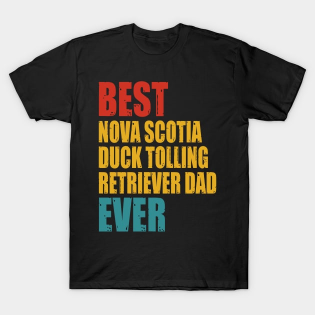 Vintage Best Nova Scotia Duck Tolling Retriever dad Ever T-Shirt by garrettbud6